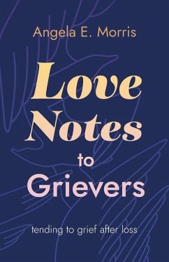 Love Notes to Grievers - Morris, Angela E