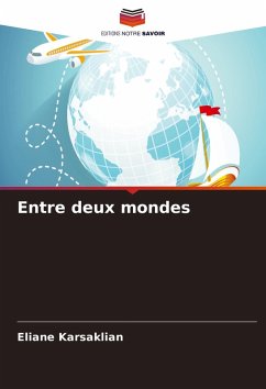 Entre deux mondes - Karsaklian, Eliane Entre deux mondes - Karsaklian, Eliane