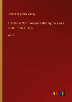 Travels in North America During the Years 1834, 1835 & 1836 - Murray, Charles Augustus