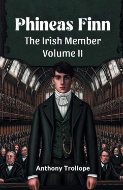 Phineas Finn The Irish Member Volume II - Trollope, Anthony