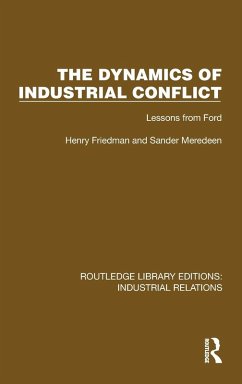 The Dynamics of Industrial Conflict - Friedman, Henry; Meredeen, Sander