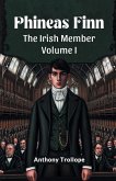 Phineas Finn The Irish Member Volume I Phineas Finn The Irish Member Volume I
