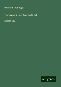 De vogels van Nederland - Schlegel, Hermann