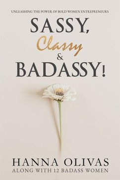 Sassy, Classy & Badassy! - Olivas, Hanna