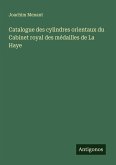 Catalogue des cylindres orientaux du Cabinet royal des médailles de La Haye