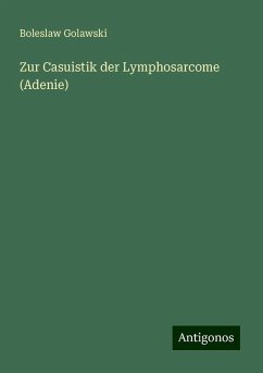 Zur Casuistik der Lymphosarcome (Adenie) - Golawski, Boleslaw