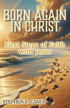 Born Again in Christ - Canup, Stephen E.