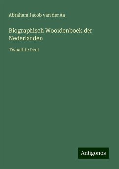 Biographisch Woordenboek der Nederlanden - Aa, Abraham Jacob Van Der