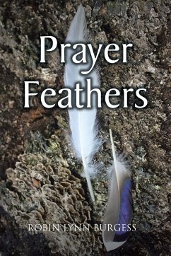 PRAYER FEATHERS - Burgess, Robin Lynn