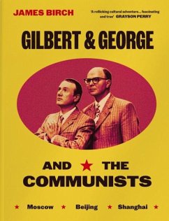 Gilbert & George and the Communists - Birch, James