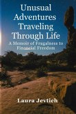 Unusual Adventures Traveling Through Life A Memoir of Frugalness to Financial Freedom