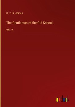 The Gentleman of the Old School - James, G. P. R.