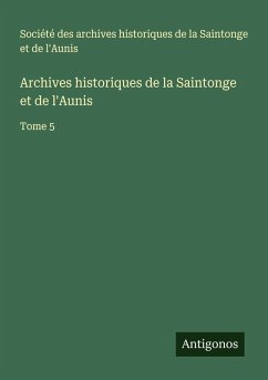 Archives historiques de la Saintonge et de l'Aunis - Société des archives historiques de la Saintonge et de l'Aunis