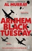 Arnhem: Black Tuesday - Murray, Al