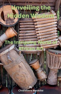 Unveiling the Hidden Wisdom - Nwokike, Chidiebere