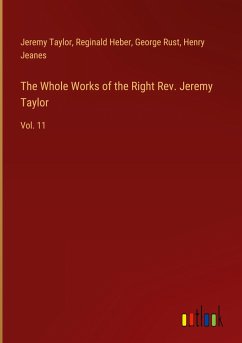 The Whole Works of the Right Rev. Jeremy Taylor