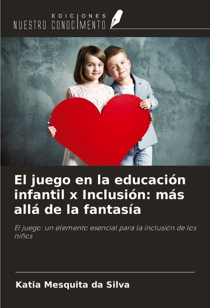 El juego en la educación infantil x Inclusión: más allá de la fantasía