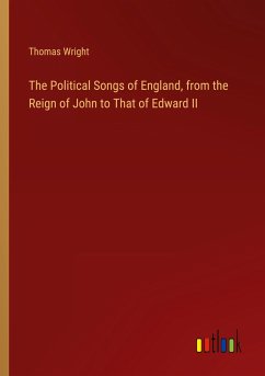 The Political Songs of England, from the Reign of John to That of Edward II