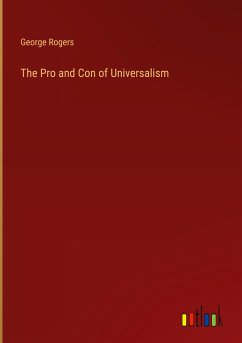 The Pro and Con of Universalism - Rogers, George