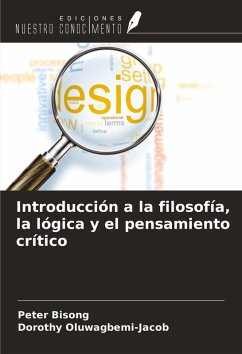 Introducción a la filosofía, la lógica y el pensamiento crítico - Bisong, Peter; Oluwagbemi-Jacob, Dorothy