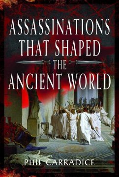 Assassinations That Shaped the Ancient World - Carradice, Phil