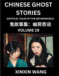 Chinese Ghost Stories (Part 19)- Learn Mandarin Chinese Language and Culture by Reading Short Stories, HSK All Levels, Simplified Character Edition, Easy Lessons for Beginners - Wang, Xinxin