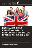 ENSEÑANZA DE LA EXPRESIÓN ORAL A ESTUDIANTES EFL DE LOS NIVELES A1, A2, B1 Y B2