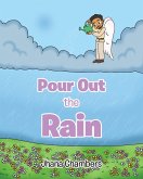Pour Out the Rain Pour Out the Rain