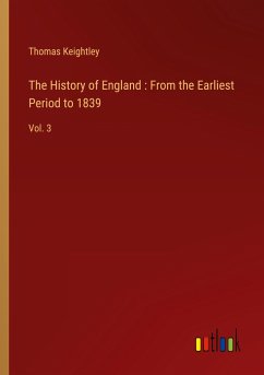 The History of England : From the Earliest Period to 1839