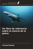 Un libro de referencia sobre la ciencia de la pesca