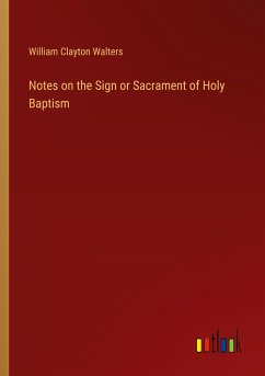 Notes on the Sign or Sacrament of Holy Baptism