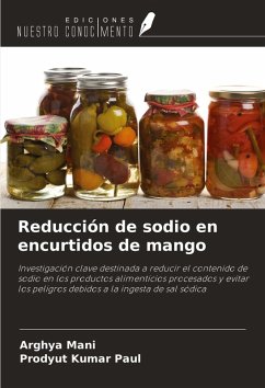 Reducción de sodio en encurtidos de mango - Mani, Arghya; Paul, Prodyut Kumar Reducción de sodio en encurtidos de mango - Mani, Arghya; Paul, Prodyut Kumar