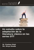 Un estudio sobre la adaptación de la literatura clásica en las series OTT Un estudio sobre la adaptación de la literatura clásica en las series OTT