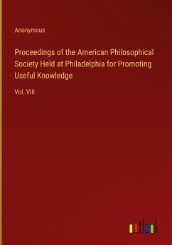 Proceedings of the American Philosophical Society Held at Philadelphia for Promoting Useful Knowledge