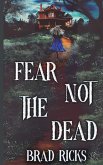 Fear Not the Dead Fear Not the Dead
