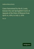 Cases Determined by the St. Louis, Kansas City and Springfield Courts of Appeals of the State of Missouri from April 10, 1876, to July 3, 1876