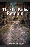 The Old Paths Remain The Old Paths Remain