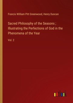 Sacred Philosophy of the Seasons ; Illustrating the Perfections of God in the Phenomena of the Year