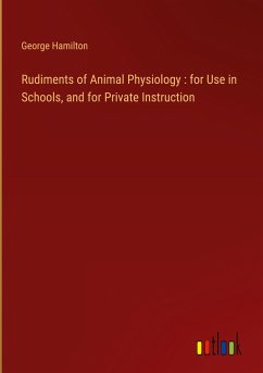 Rudiments of Animal Physiology : for Use in Schools, and for Private Instruction