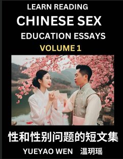 Learn Reading Chinese Sex Education Essays (Part 1) - Short Essays on Sex, Sexuality & Gender Issues, Improve Personal Growth and Development, Sex Education, A Collection of Short Essays in Chinese and English, Learn Mandarin Chinese while Reading China A - Yueyao, Wen