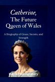 Catherine, The Future Queen of Wales