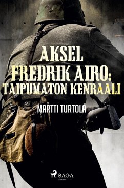 Cover Aksel Fredrik Airo: Taipumaton kenraali