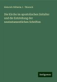 Die Kirche im apostolischen Zeitalter und die Entstehung der neutestamentlichen Schriften