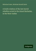 A briefe relation of the late horrid rebellion acted in the island Barbadas, in the West-Indies