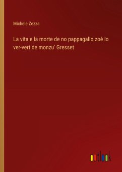 Cover La vita e la morte de no pappagallo zoè lo ver-vert de monzu' Gresset