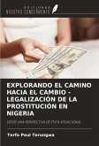 EXPLORANDO EL CAMINO HACIA EL CAMBIO - LEGALIZACIÓN DE LA PROSTITUCIÓN EN NIGERIA EXPLORANDO EL CAMINO HACIA EL CAMBIO - LEGALIZACIÓN DE LA PROSTITUCIÓN EN NIGERIA