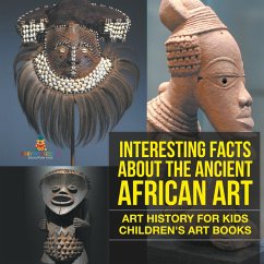 Interesting Facts About The Ancient African Art - Art History for Kids   Children's Art Books Cover Interesting Facts About The Ancient African Art - Art History for Kids   Children's Art Books