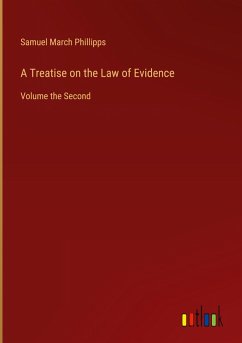 A Treatise on the Law of Evidence - Phillipps, Samuel March