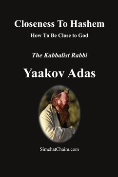 Closeness To Hashem [God] - Yaakov Adas, Kabbalist Rabbi