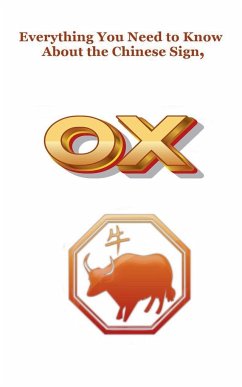 Everything You Need to Know About the Chinese Zodiac Sign, Ox - Dornan, Robert J